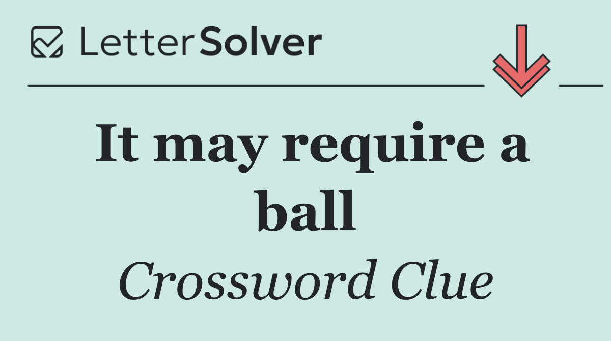 It may require a ball