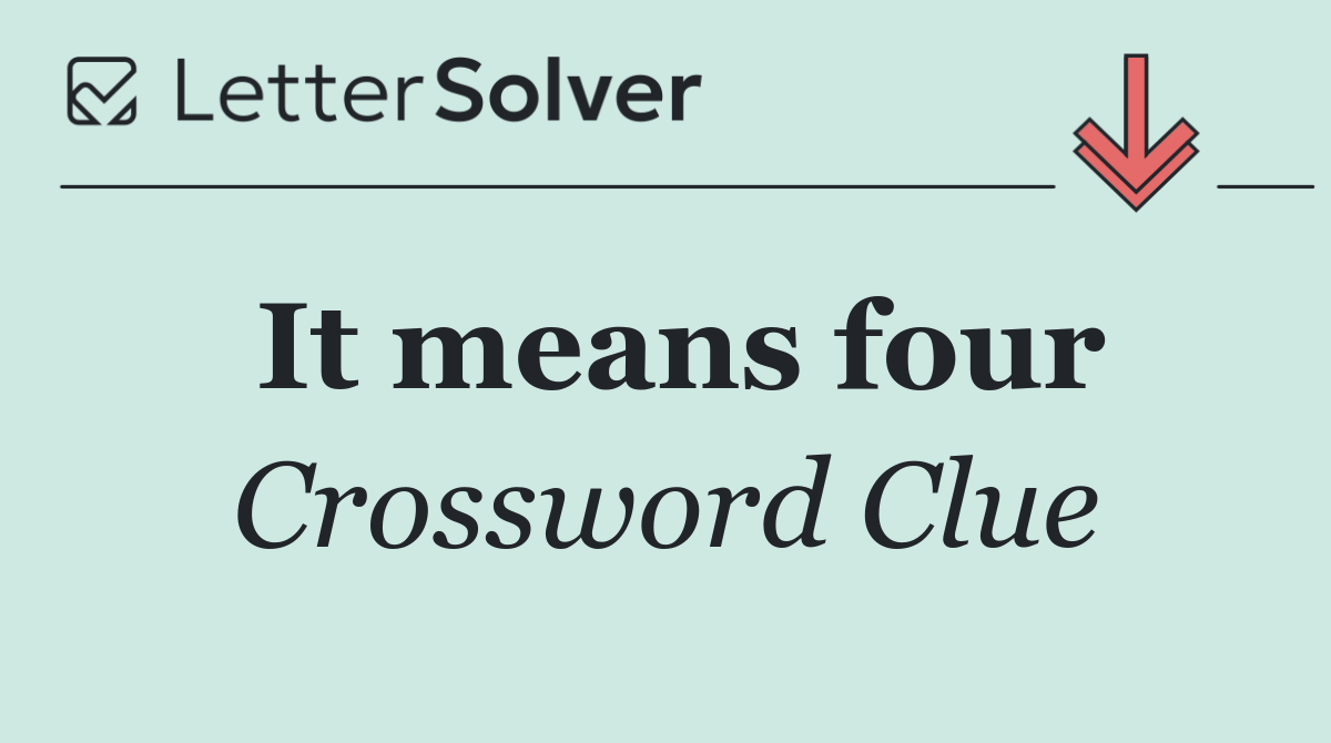 It means four