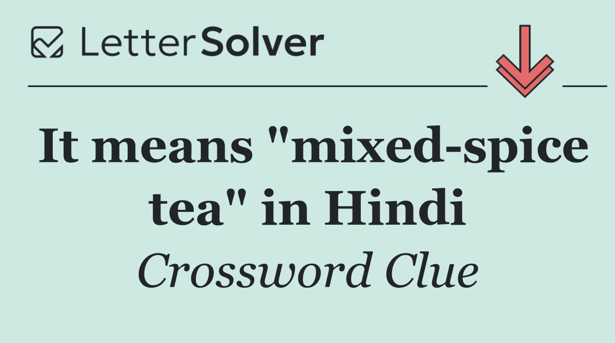 It means "mixed spice tea" in Hindi