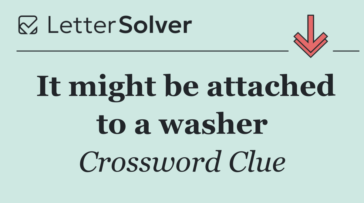 It might be attached to a washer