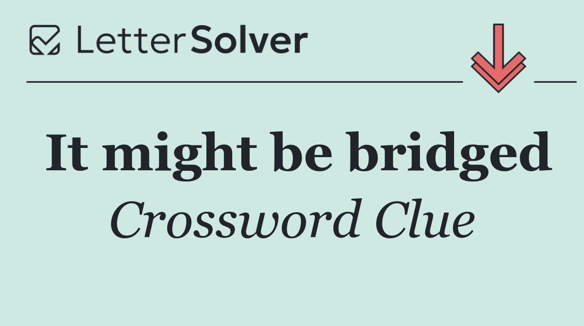 It might be bridged