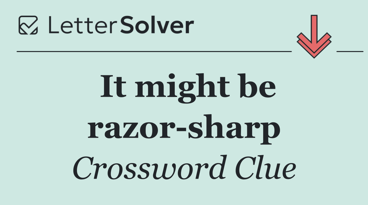 It might be razor sharp