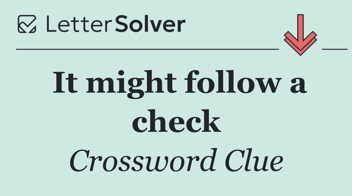 It might follow a check