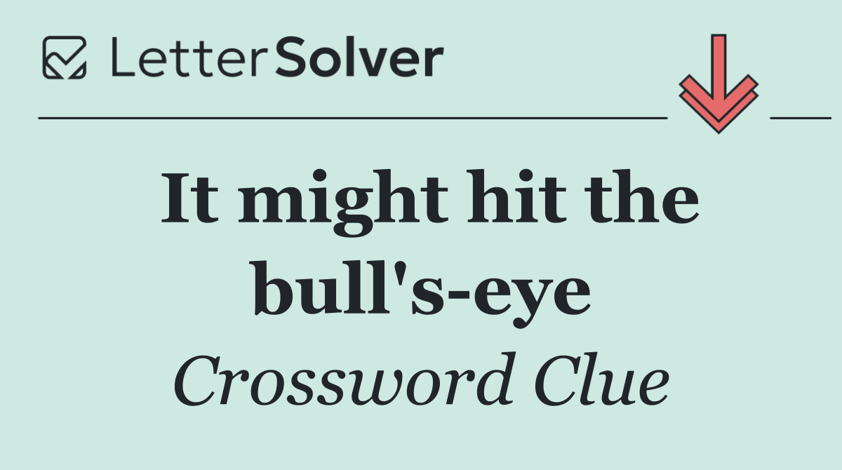 It might hit the bull's eye