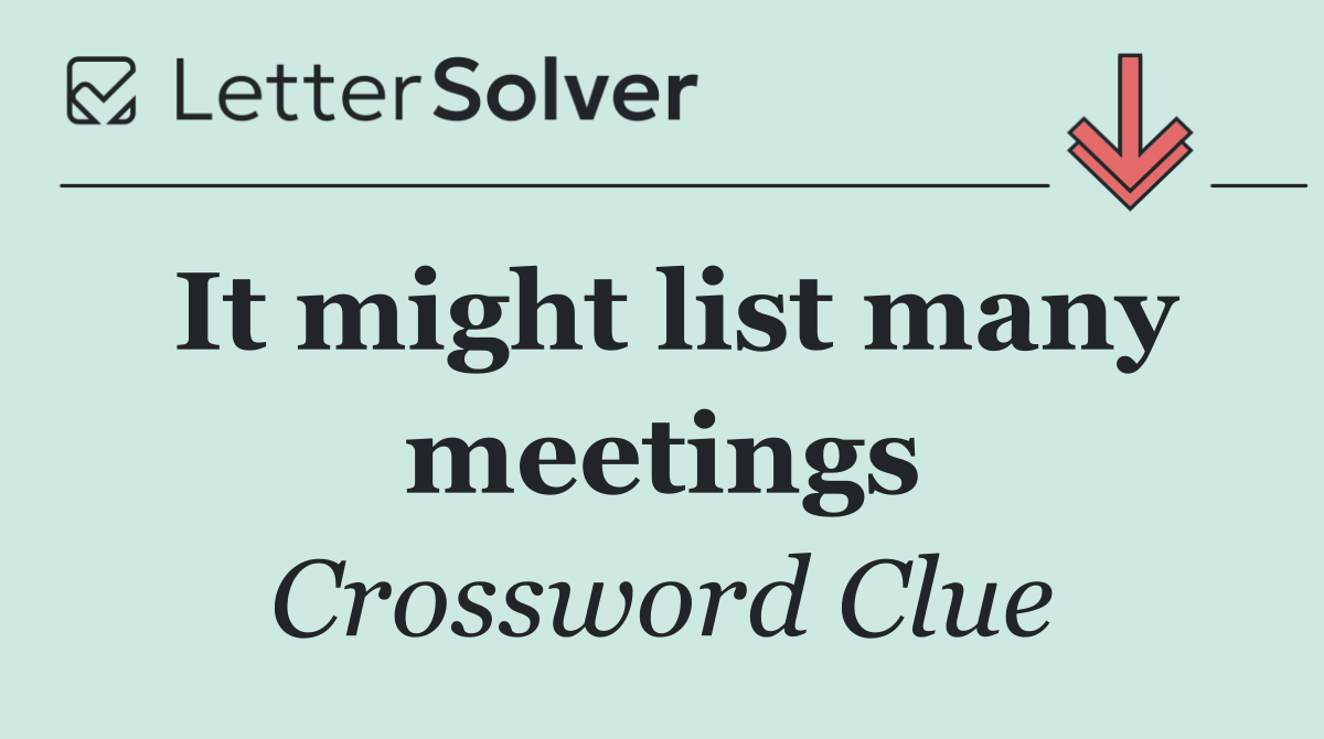 It might list many meetings