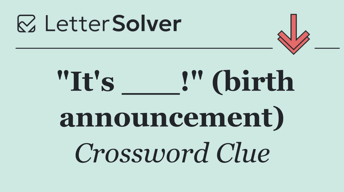 "It's ___!" (birth announcement)