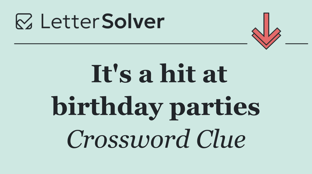 It's a hit at birthday parties