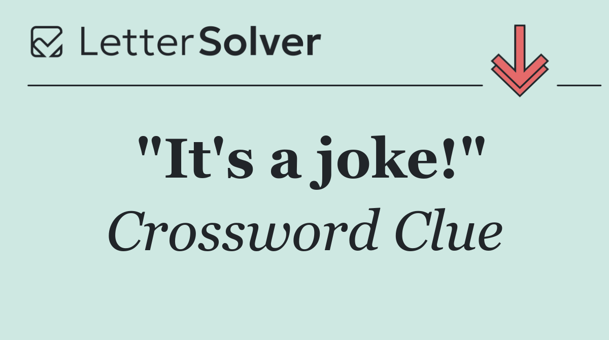 "It's a joke!"