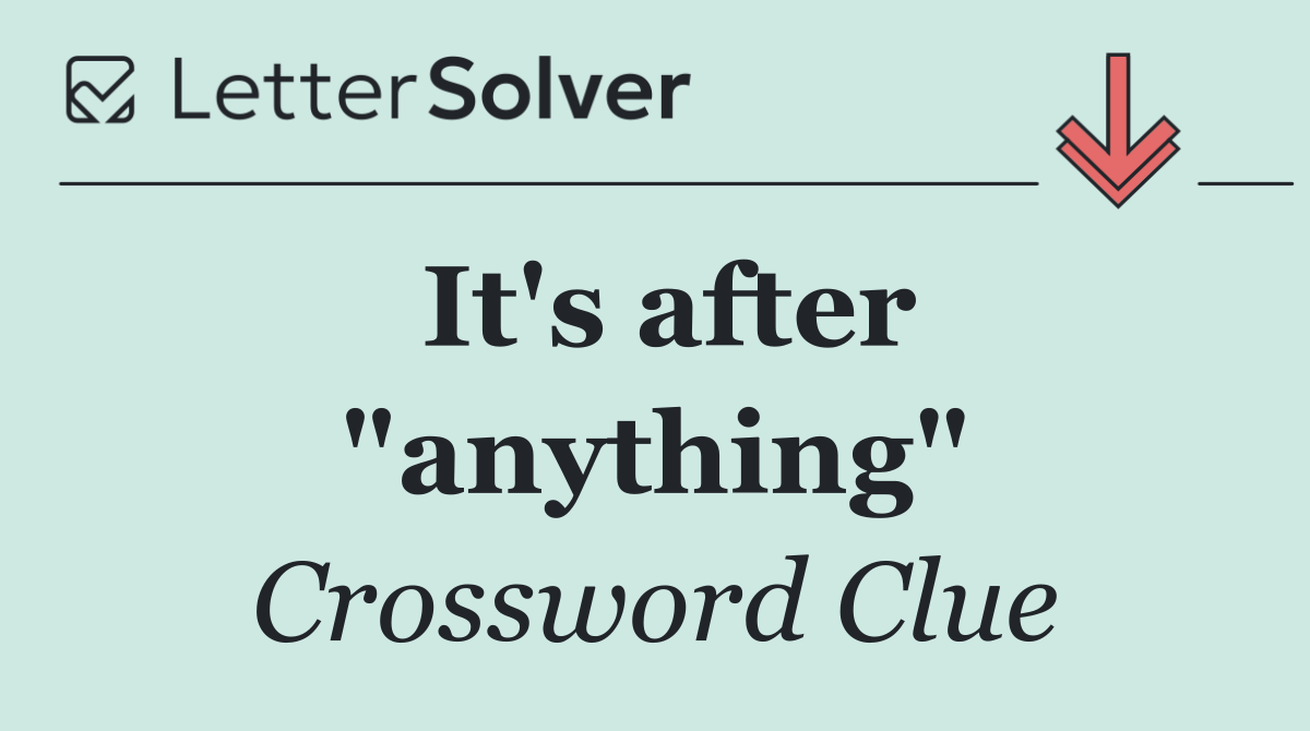 It's after "anything"