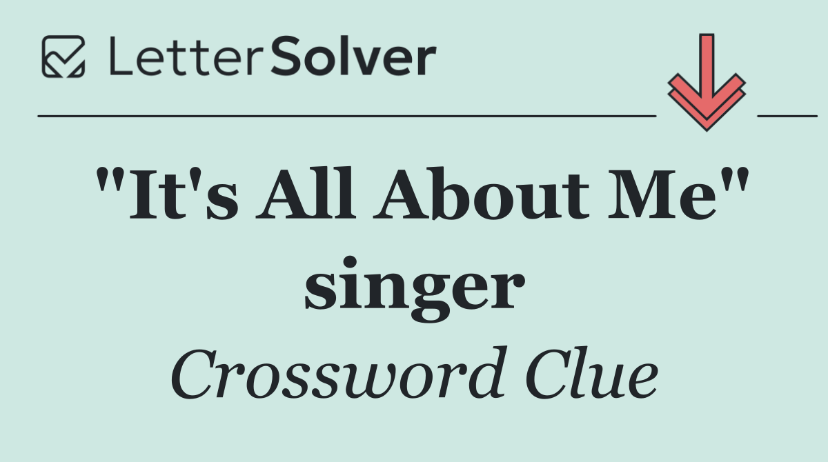 "It's All About Me" singer