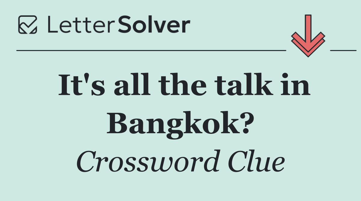 It's all the talk in Bangkok?