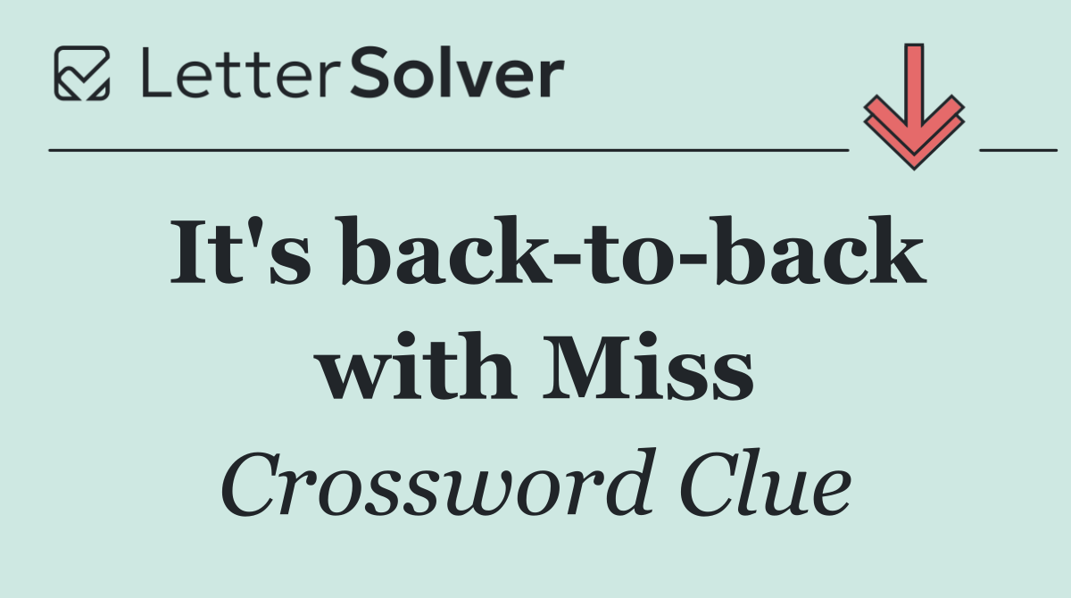 It's back to back with Miss