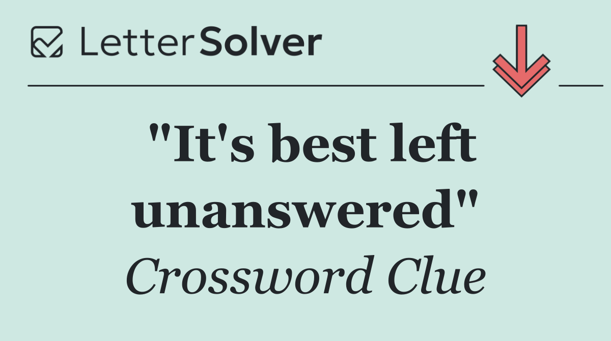 "It's best left unanswered"