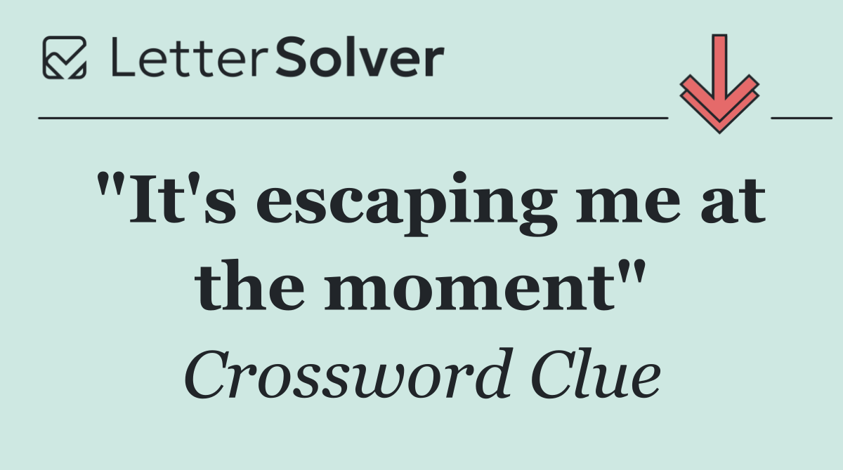 "It's escaping me at the moment"