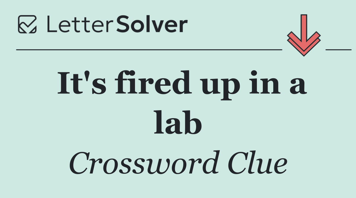 It's fired up in a lab