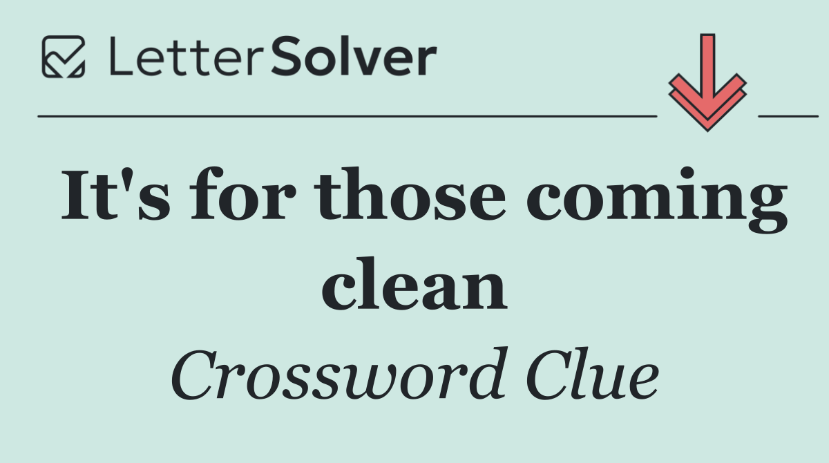 It's for those coming clean