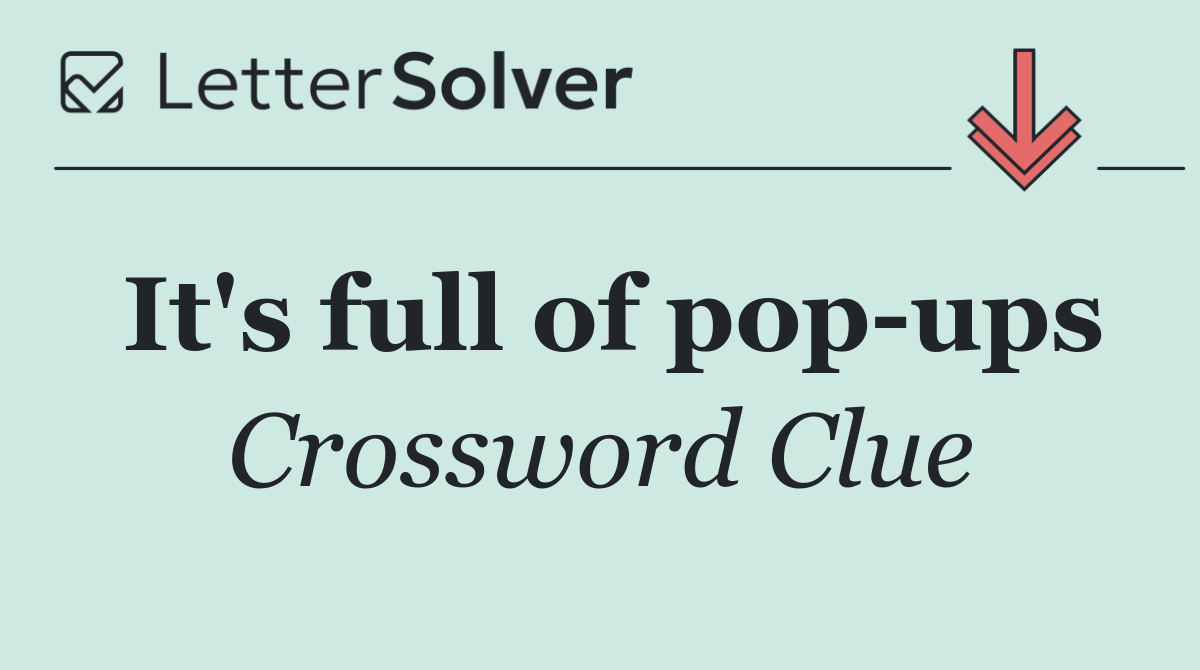 It's full of pop ups