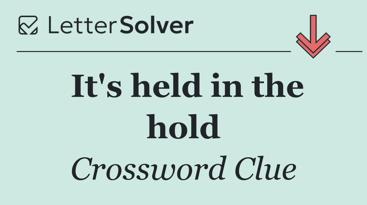 It's held in the hold