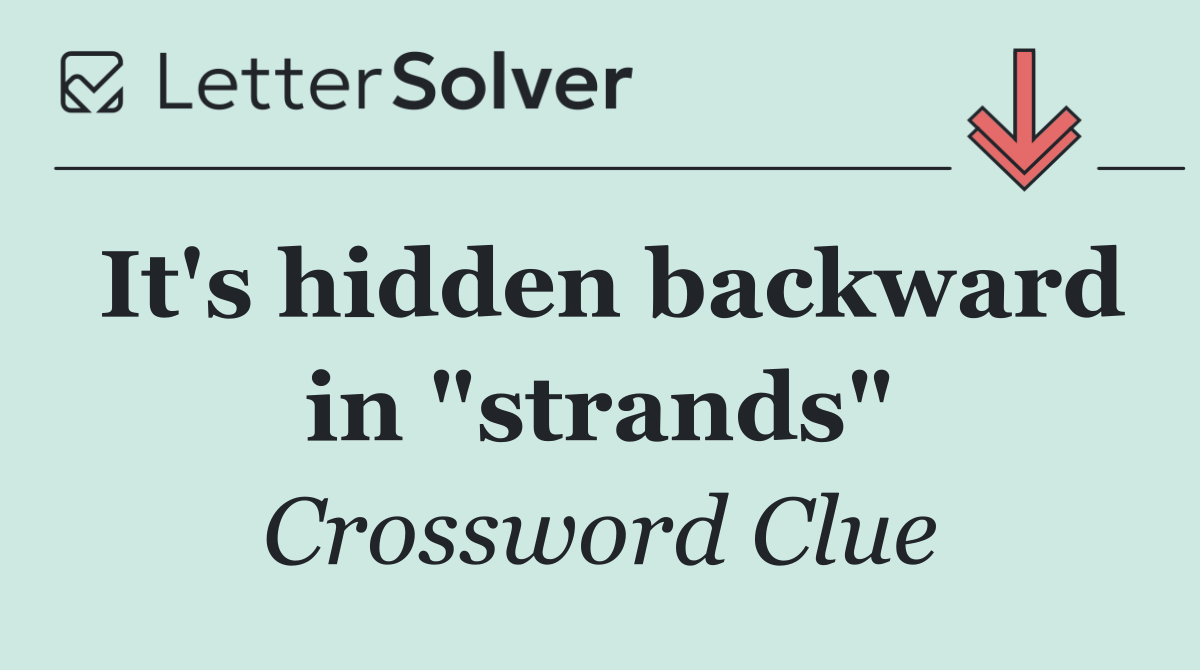 It's hidden backward in "strands"