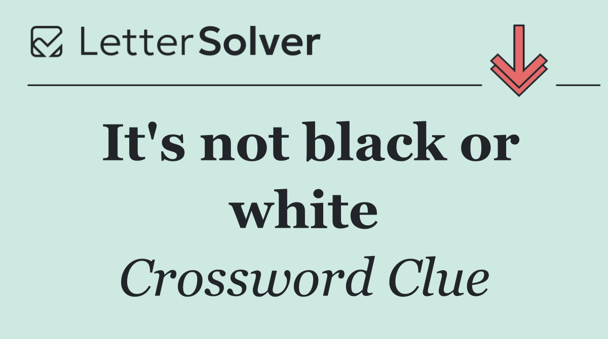 It's not black or white