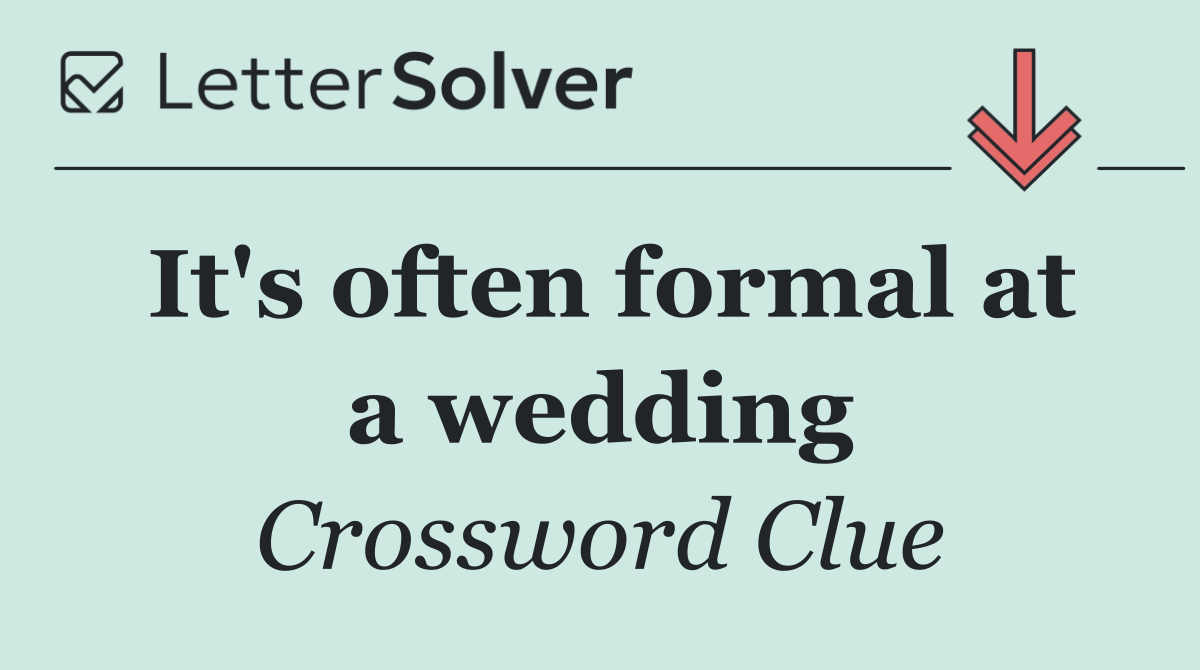 It's often formal at a wedding