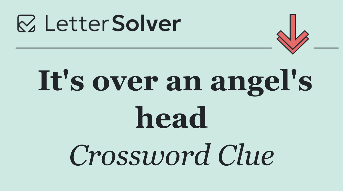 It's over an angel's head