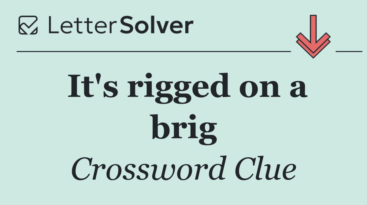 It's rigged on a brig