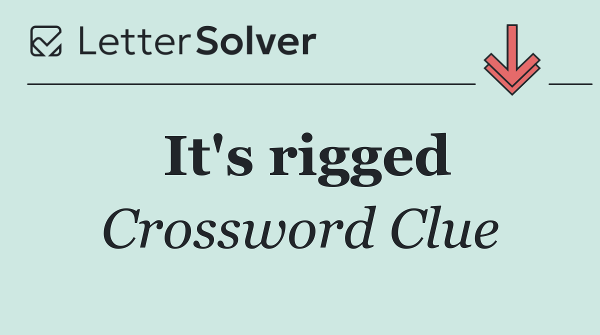 It's rigged