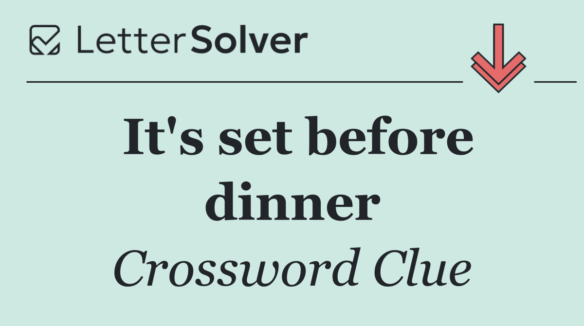 It's set before dinner