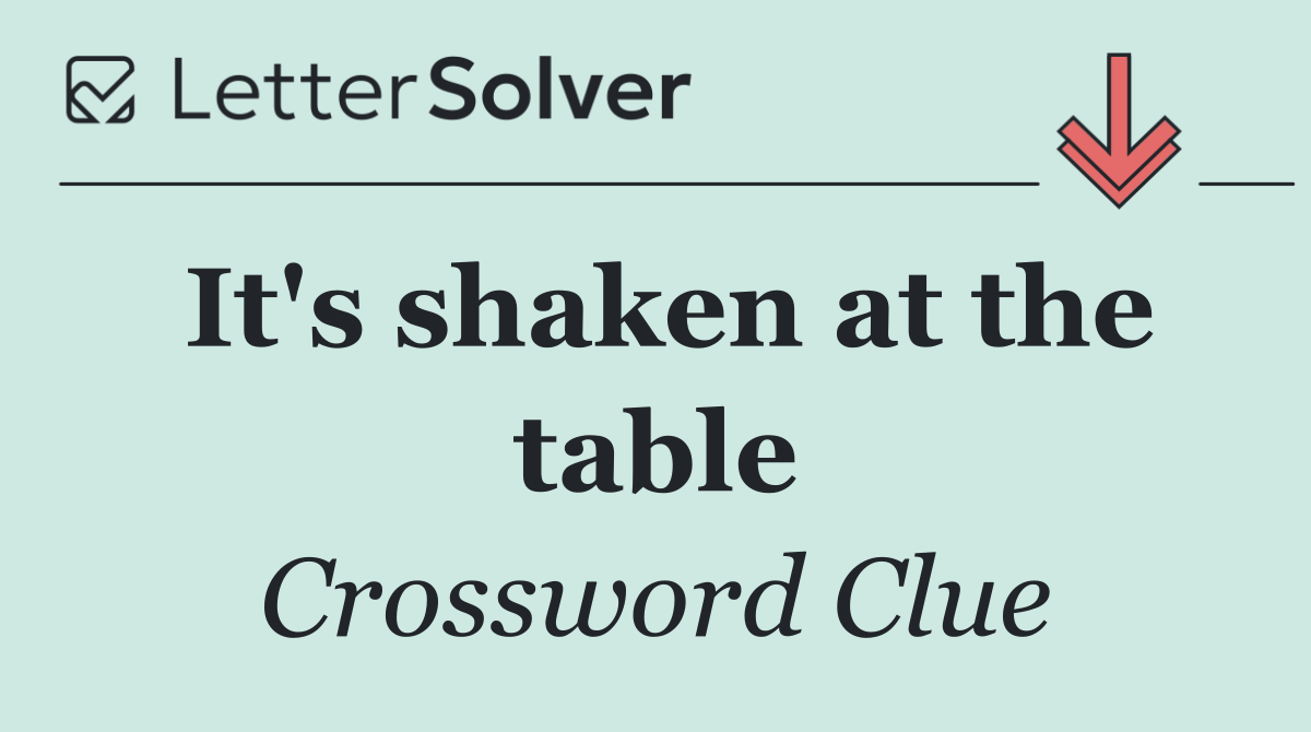 It's shaken at the table