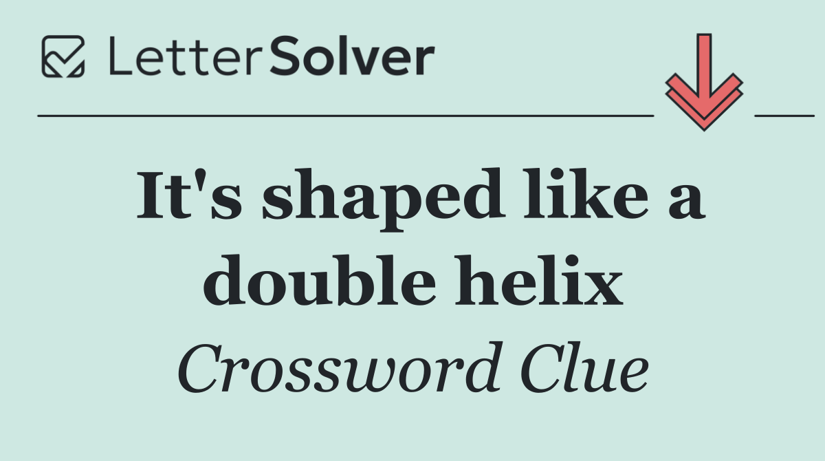 It's shaped like a double helix