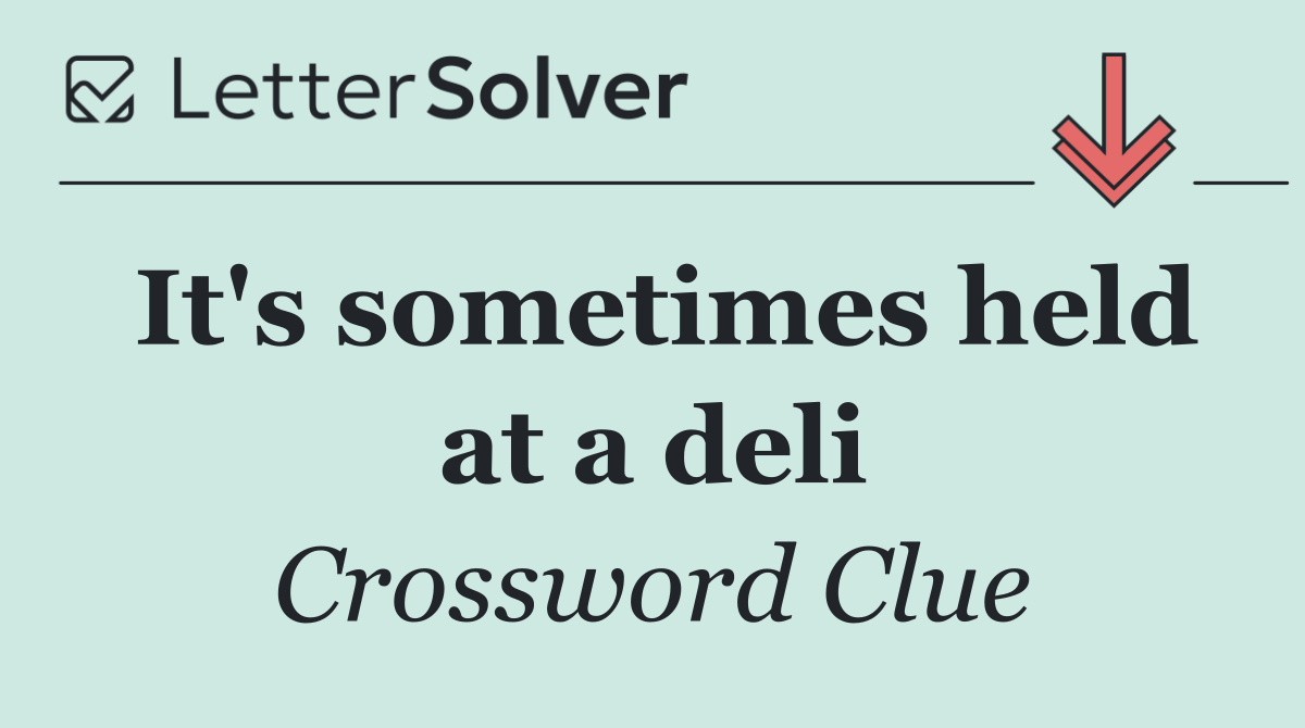 It's sometimes held at a deli