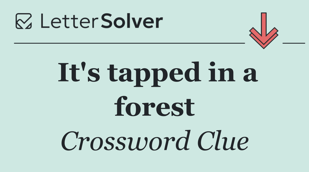 It's tapped in a forest