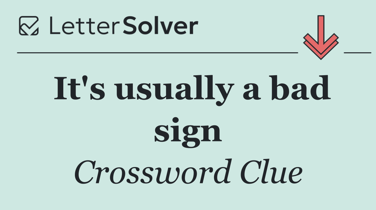 It's usually a bad sign