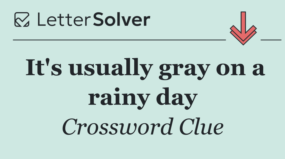 It's usually gray on a rainy day