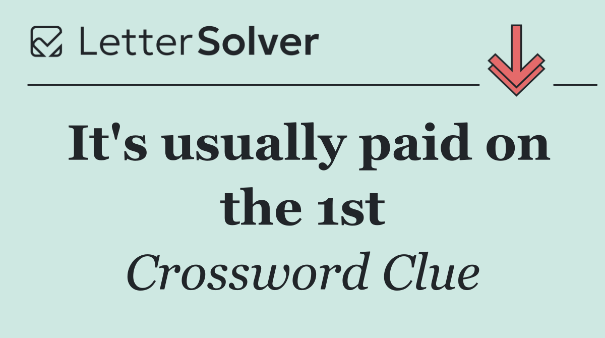 It's usually paid on the 1st
