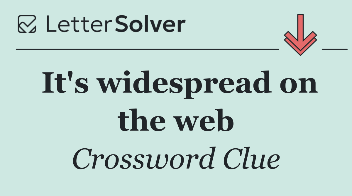 It's widespread on the web