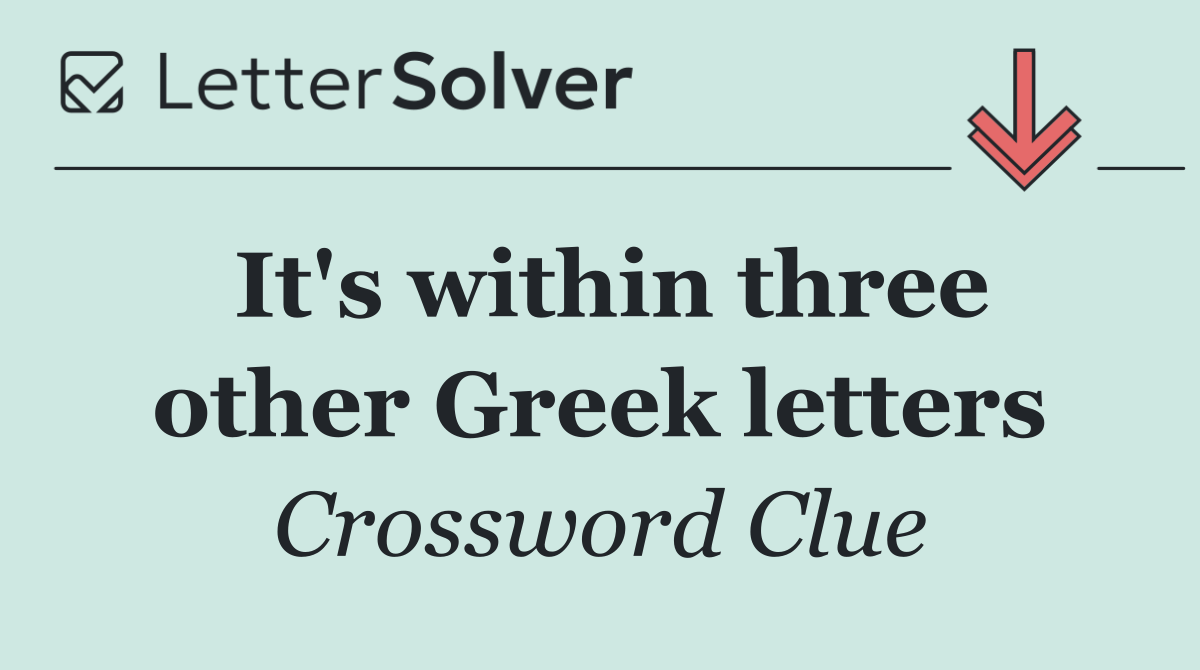 It's within three other Greek letters