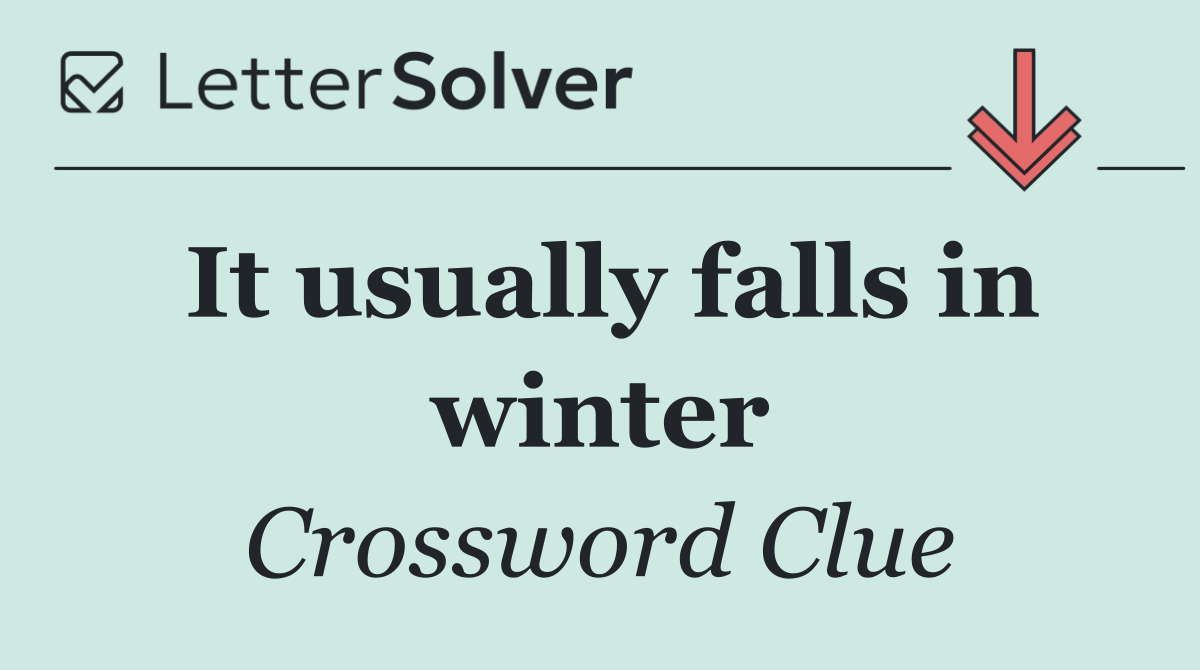 It usually falls in winter