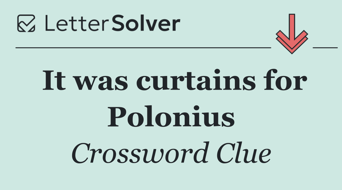 It was curtains for Polonius