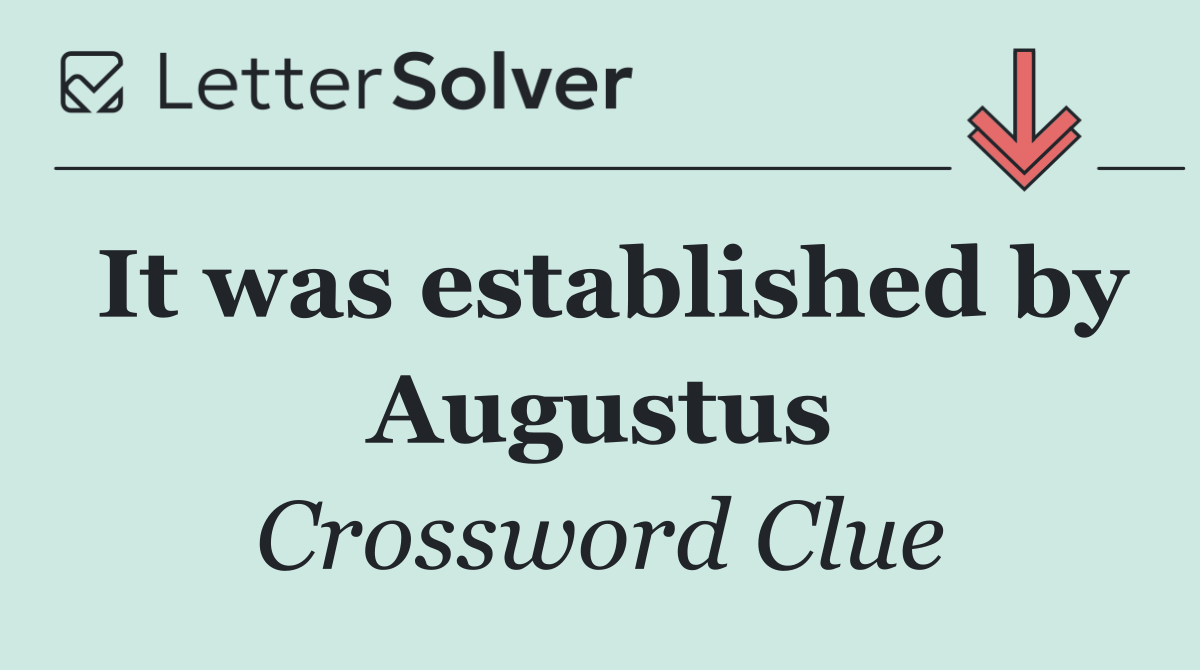 It was established by Augustus