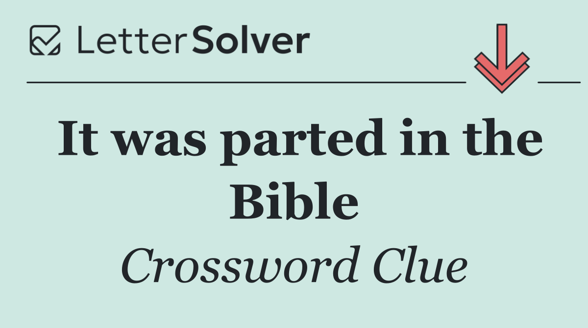 It was parted in the Bible