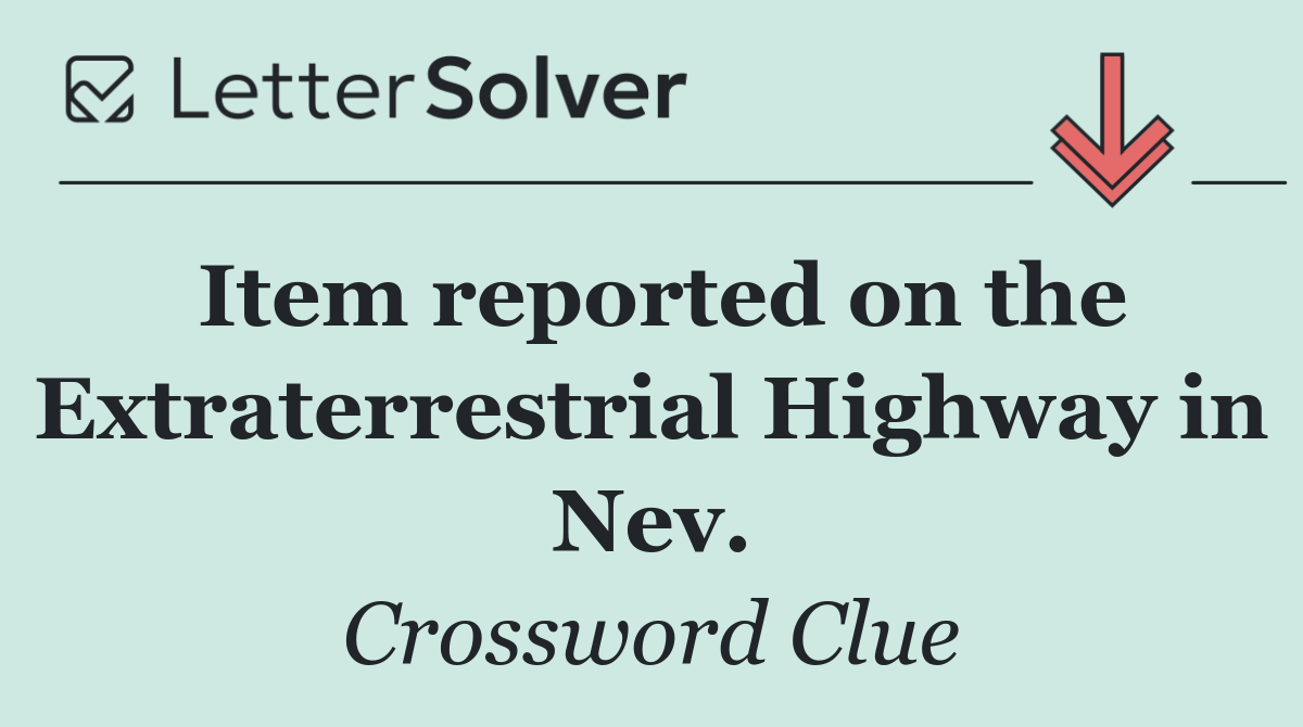 Item reported on the Extraterrestrial Highway in Nev.