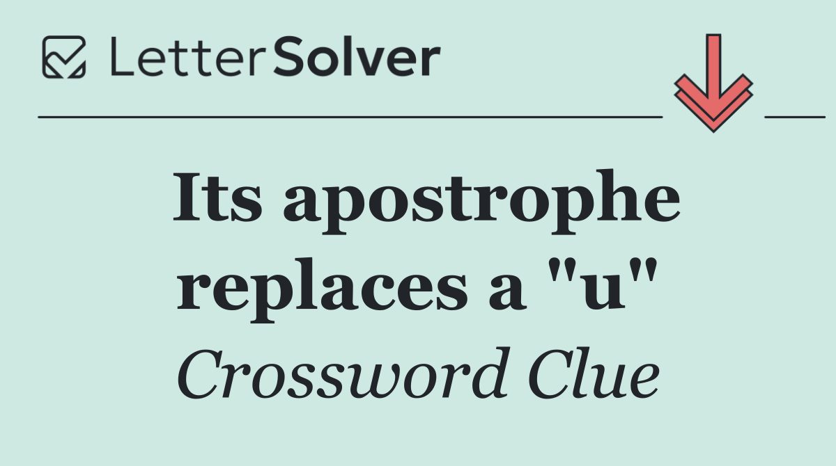 Its apostrophe replaces a "u"