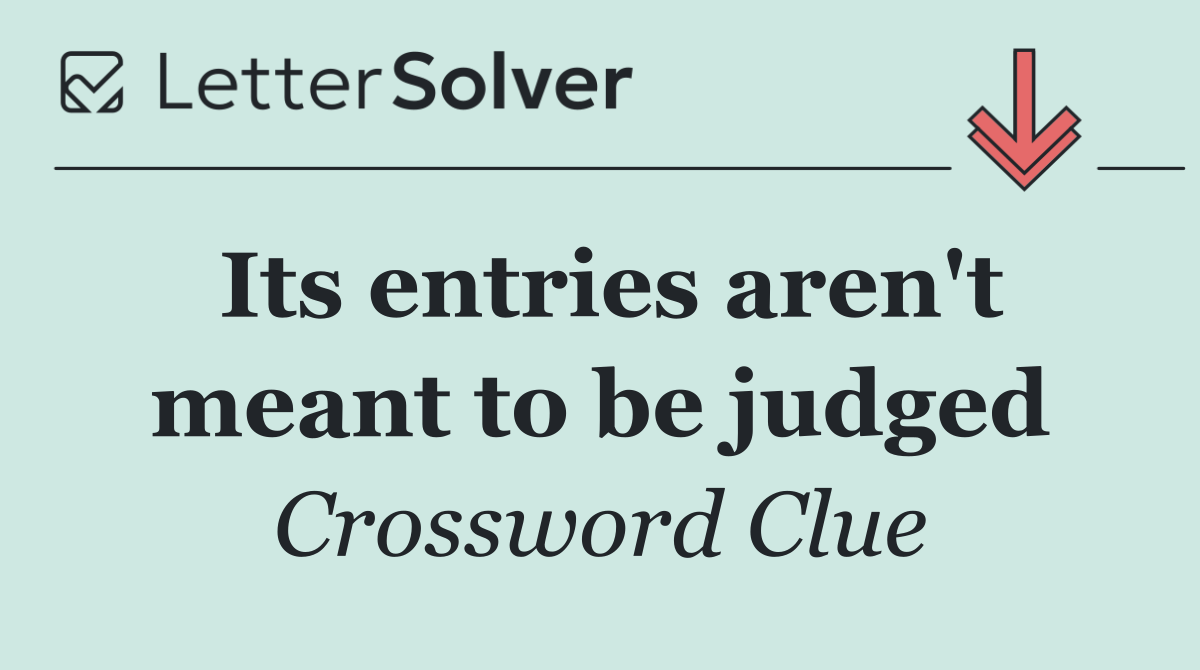 Its entries aren't meant to be judged