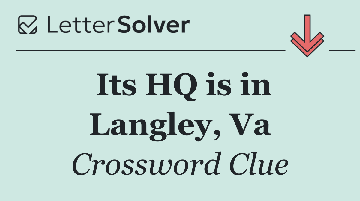 Its HQ is in Langley, Va