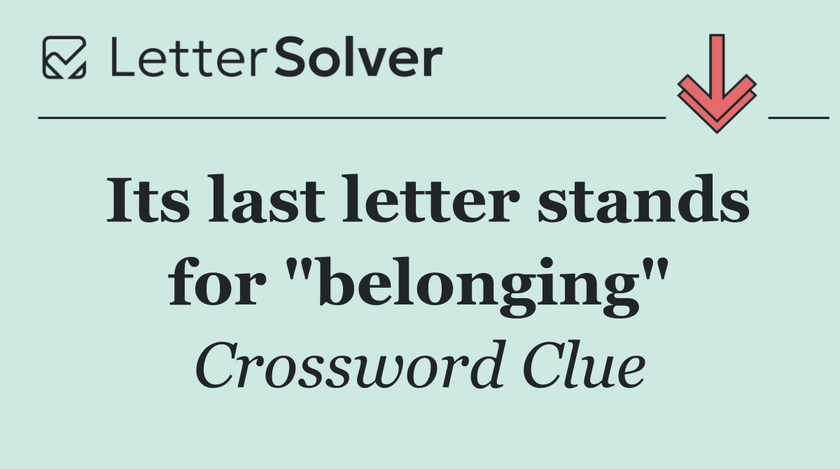 Its last letter stands for "belonging"