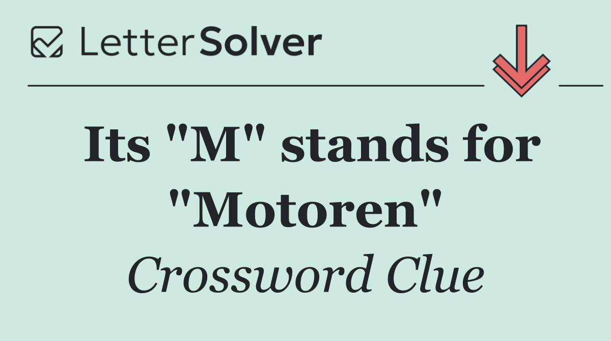Its "M" stands for "Motoren"