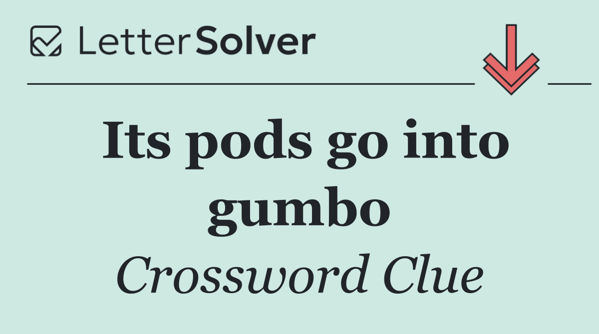 Its pods go into gumbo