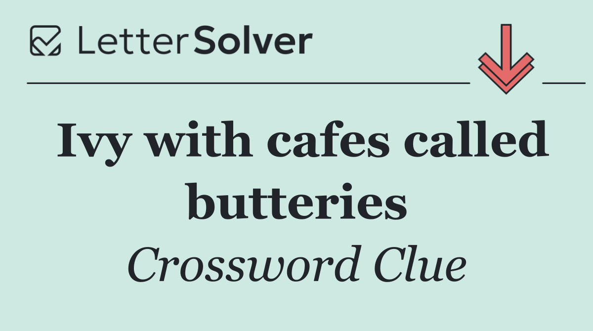 Ivy with cafes called butteries